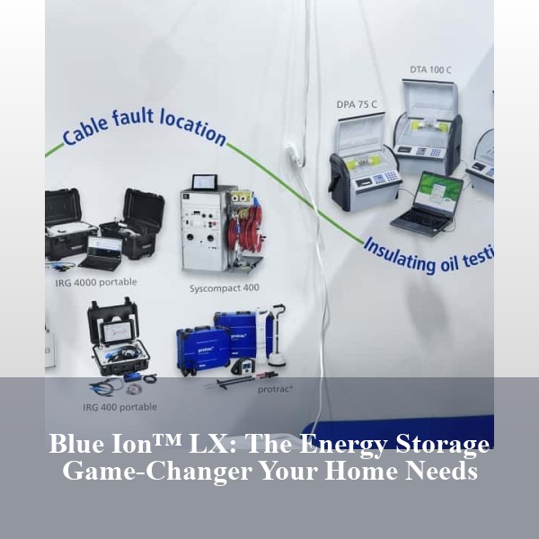 Blue Ion™ LX: The Energy Storage Game-Changer Your Home Needs