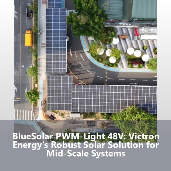 BlueSolar PWM-Light 48V: Victron Energy's Robust Solar Solution for Mid-Scale Systems