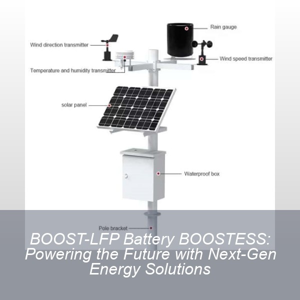 BOOST-LFP Battery BOOSTESS: Powering the Future with Next-Gen Energy Solutions