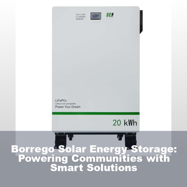 Borrego Solar Energy Storage: Powering Communities with Smart Solutions