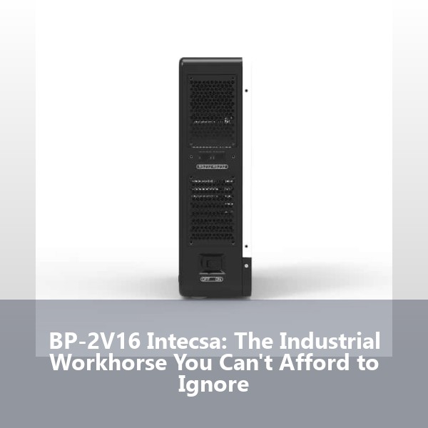 BP-2V16 Intecsa: The Industrial Workhorse You Can't Afford to Ignore