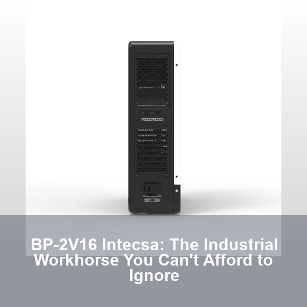 BP-2V16 Intecsa: The Industrial Workhorse You Can't Afford to Ignore