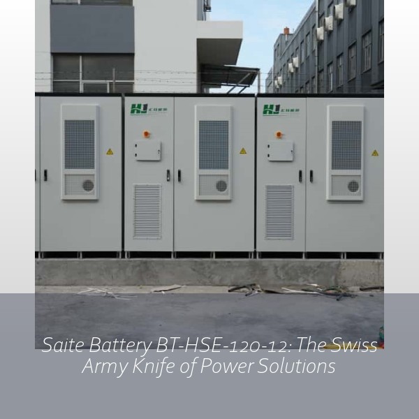 Saite Battery BT-HSE-120-12: The Swiss Army Knife of Power Solutions