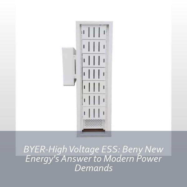 BYER-High Voltage ESS: Beny New Energy's Answer to Modern Power Demands