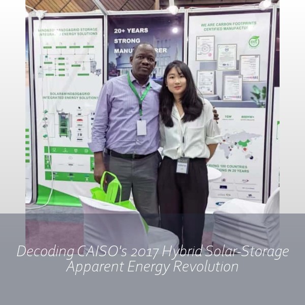 Decoding CAISO's 2017 Hybrid Solar-Storage Apparent Energy Revolution