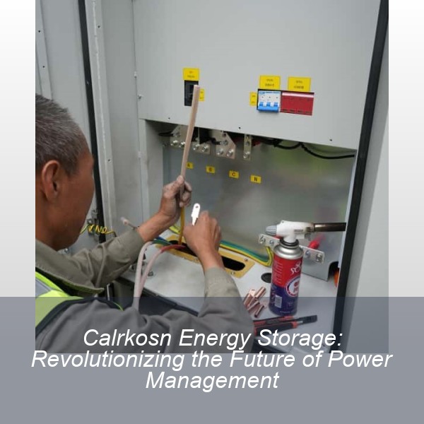 Calrkosn Energy Storage: Revolutionizing the Future of Power Management