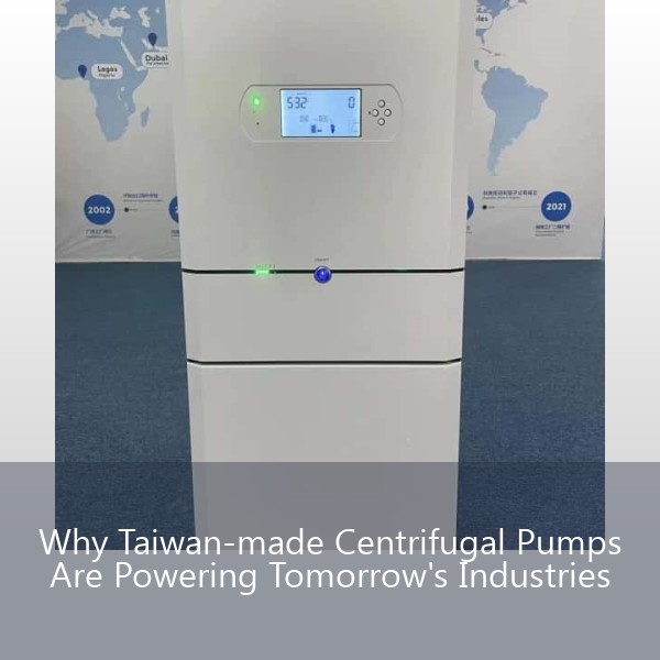 Why Taiwan-made Centrifugal Pumps Are Powering Tomorrow's Industries