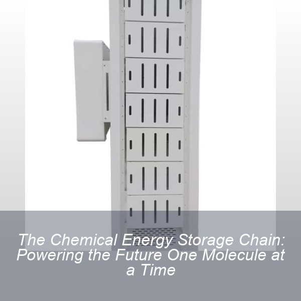 The Chemical Energy Storage Chain: Powering the Future One Molecule at a Time