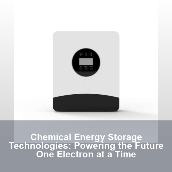 Chemical Energy Storage Technologies: Powering the Future One Electron at a Time