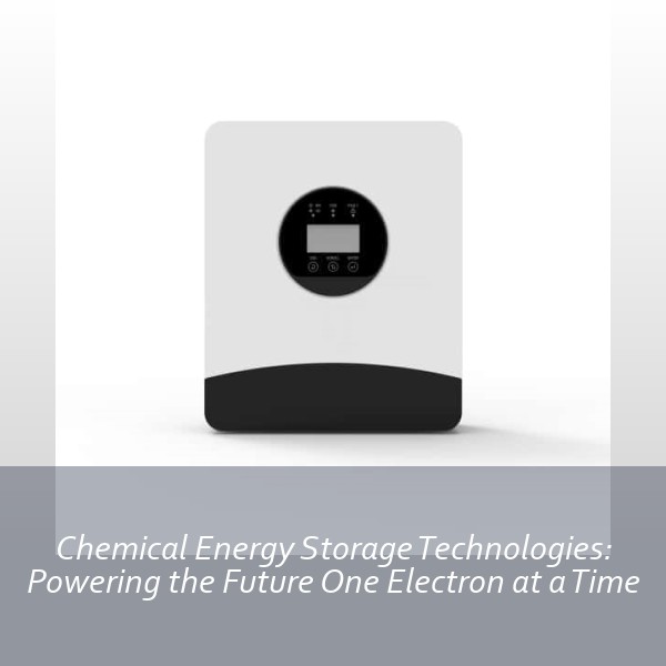 Chemical Energy Storage Technologies: Powering the Future One Electron at a Time