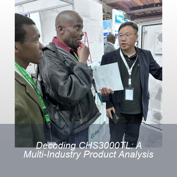 Decoding CHS3000TL: A Multi-Industry Product Analysis