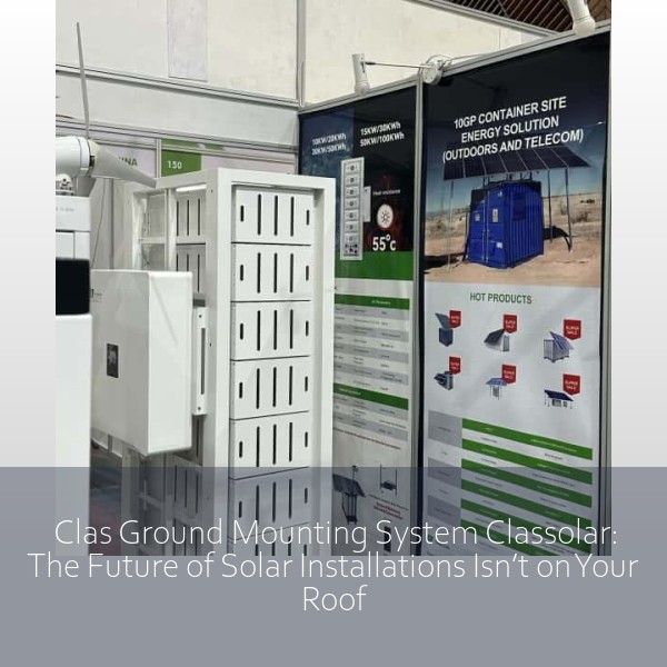 Clas Ground Mounting System Classolar: The Future of Solar Installations Isn’t on Your Roof