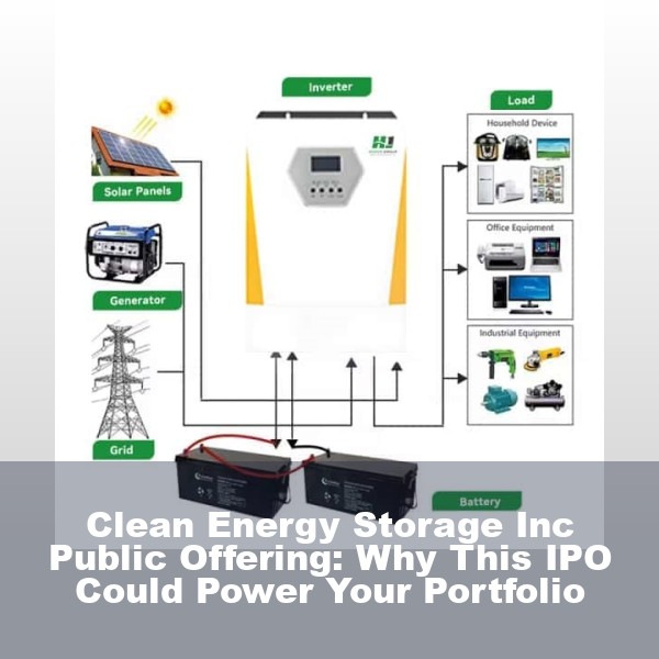 Clean Energy Storage Inc Public Offering: Why This IPO Could Power Your Portfolio