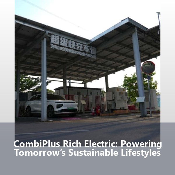 CombiPlus Rich Electric: Powering Tomorrow’s Sustainable Lifestyles