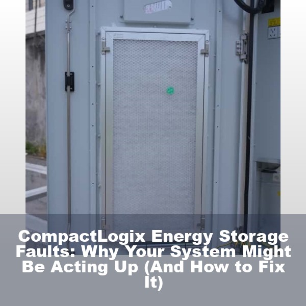 CompactLogix Energy Storage Faults: Why Your System Might Be Acting Up (And How to Fix It)
