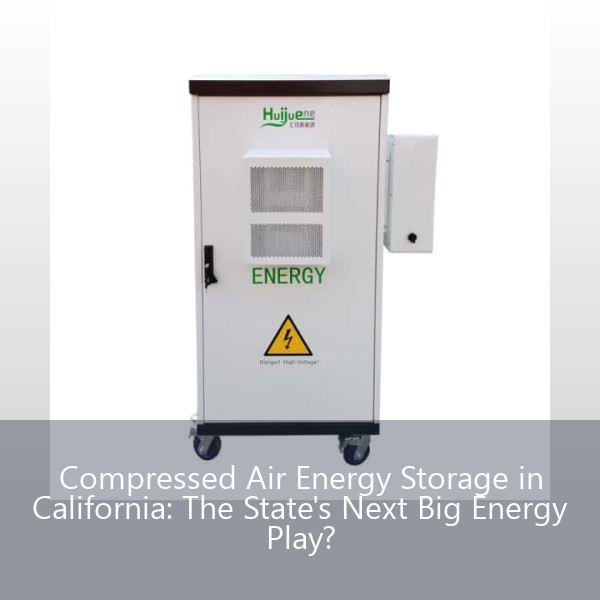 Compressed Air Energy Storage in California: The State's Next Big Energy Play?