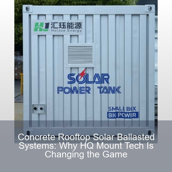 Concrete Rooftop Solar Ballasted Systems: Why HQ Mount Tech Is Changing the Game