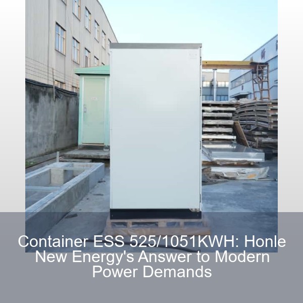Container ESS 525/1051KWH: Honle New Energy's Answer to Modern Power Demands