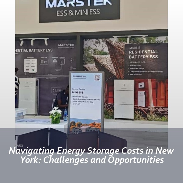 Navigating Energy Storage Costs in New York: Challenges and Opportunities