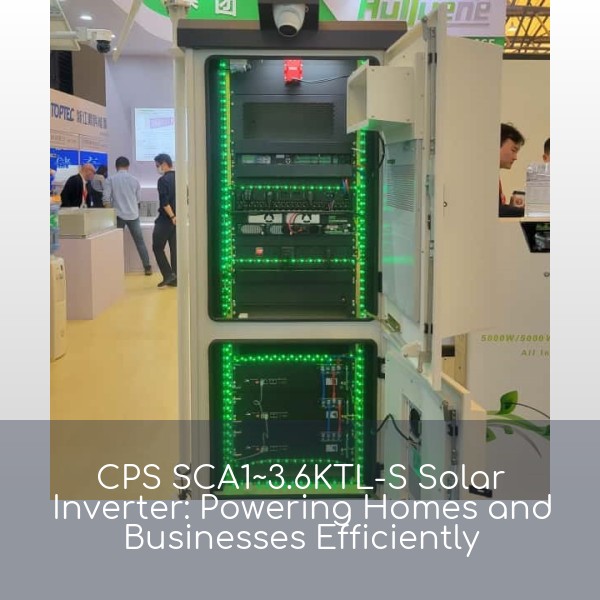CPS SCA1~3.6KTL-S Solar Inverter: Powering Homes and Businesses Efficiently