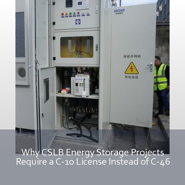Why CSLB Energy Storage Projects Require a C-10 License Instead of C-46