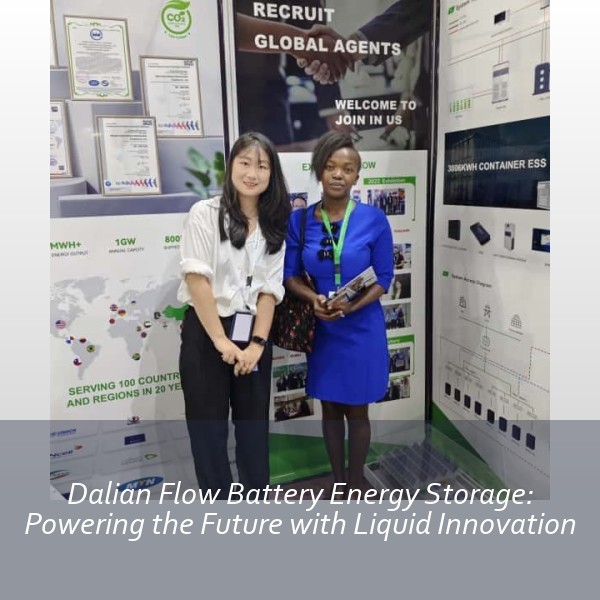 Dalian Flow Battery Energy Storage: Powering the Future with Liquid Innovation