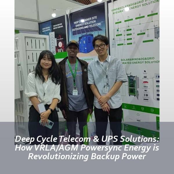 Deep Cycle Telecom & UPS Solutions: How VRLA/AGM Powersync Energy is Revolutionizing Backup Power