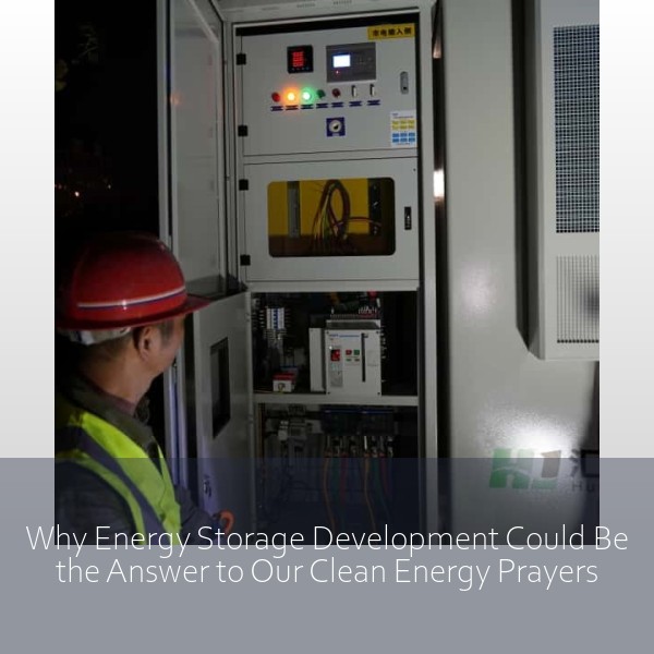 Why Energy Storage Development Could Be the Answer to Our Clean Energy Prayers