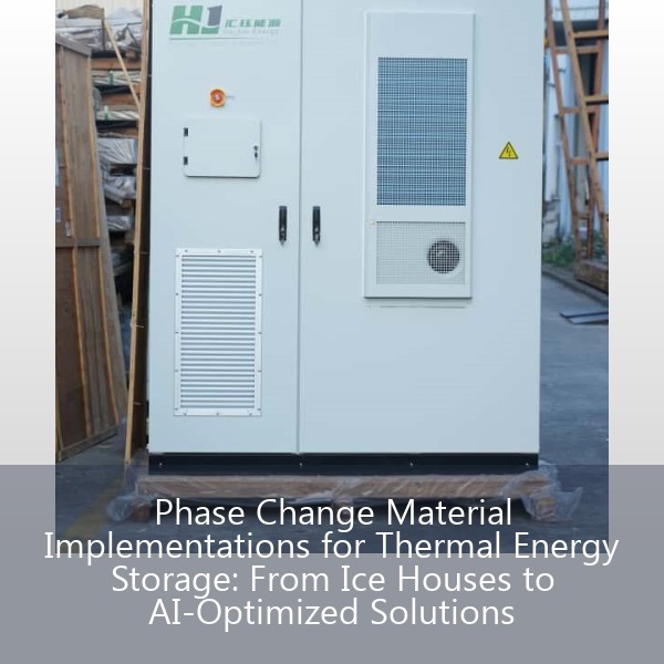 Phase Change Material Implementations for Thermal Energy Storage: From Ice Houses to AI-Optimized Solutions