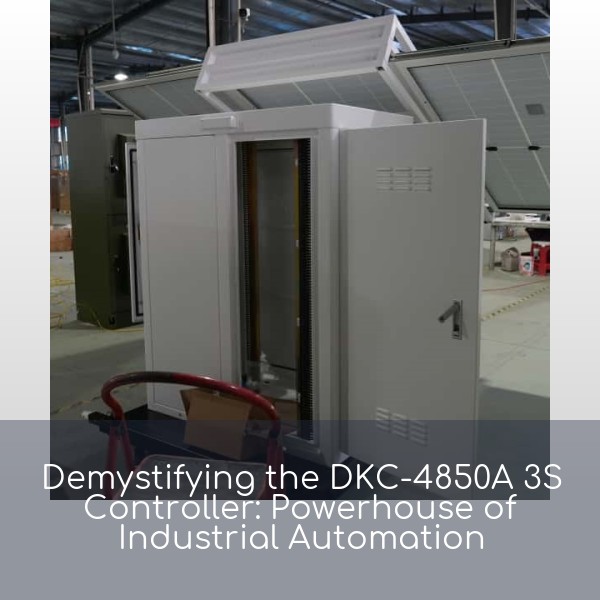 Demystifying the DKC-4850A 3S Controller: Powerhouse of Industrial Automation