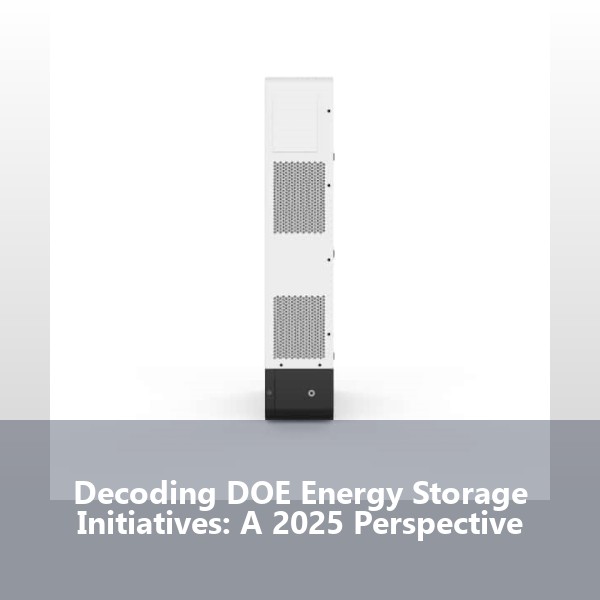 Decoding DOE Energy Storage Initiatives: A 2025 Perspective