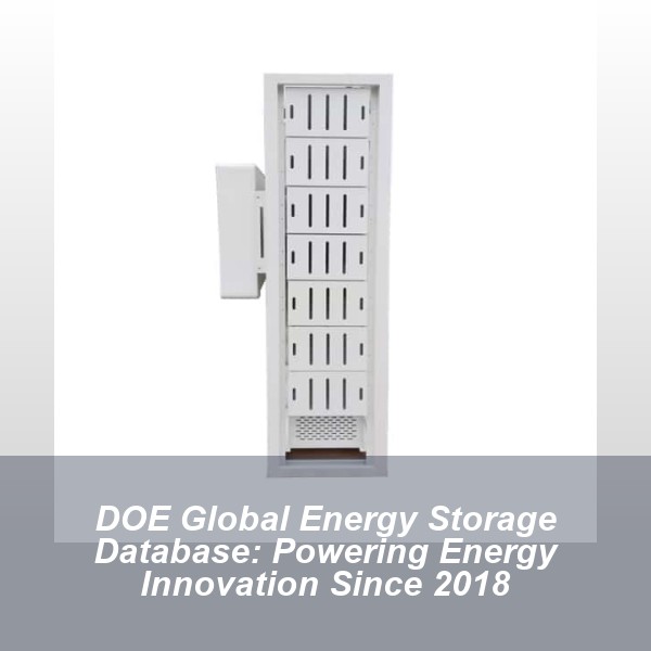 DOE Global Energy Storage Database: Powering Energy Innovation Since 2018