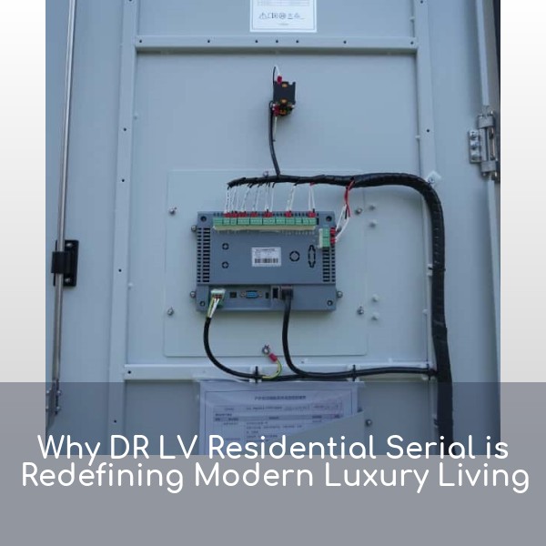 Why DR LV Residential Serial is Redefining Modern Luxury Living