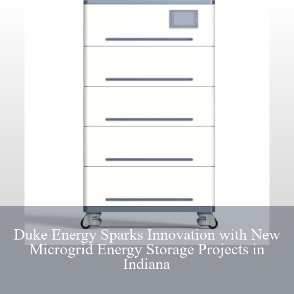 Duke Energy Sparks Innovation with New Microgrid Energy Storage Projects in Indiana