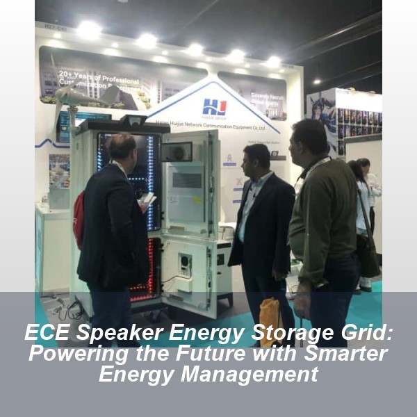 ECE Speaker Energy Storage Grid: Powering the Future with Smarter Energy Management
