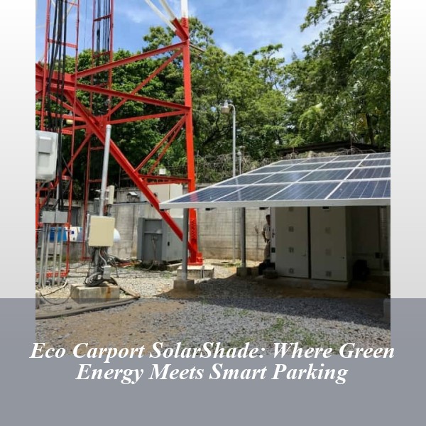 Eco Carport SolarShade: Where Green Energy Meets Smart Parking