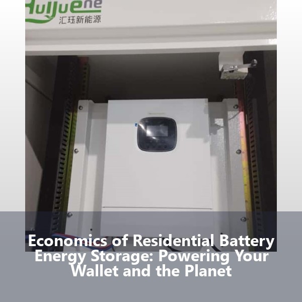 Economics of Residential Battery Energy Storage: Powering Your Wallet and the Planet