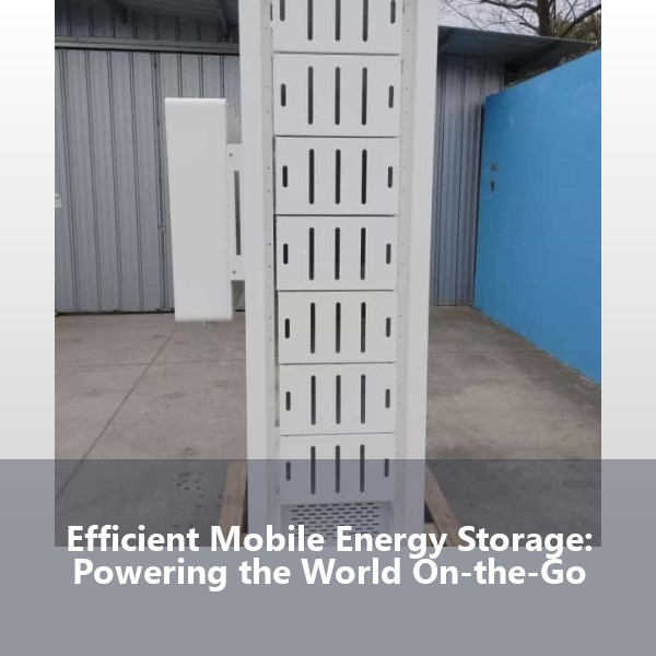 Efficient Mobile Energy Storage: Powering the World On-the-Go