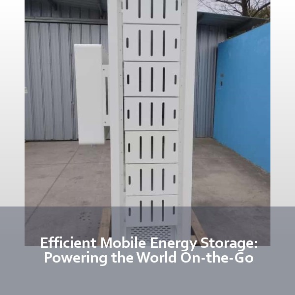 Efficient Mobile Energy Storage: Powering the World On-the-Go