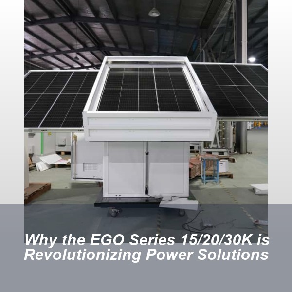 Why the EGO Series 15/20/30K is Revolutionizing Power Solutions