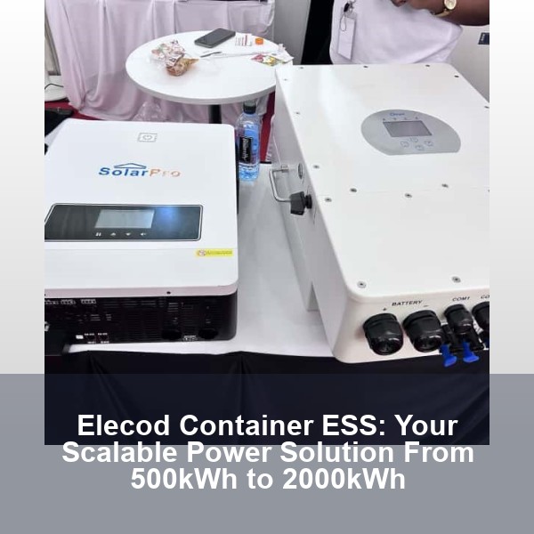 Elecod Container ESS: Your Scalable Power Solution From 500kWh to 2000kWh