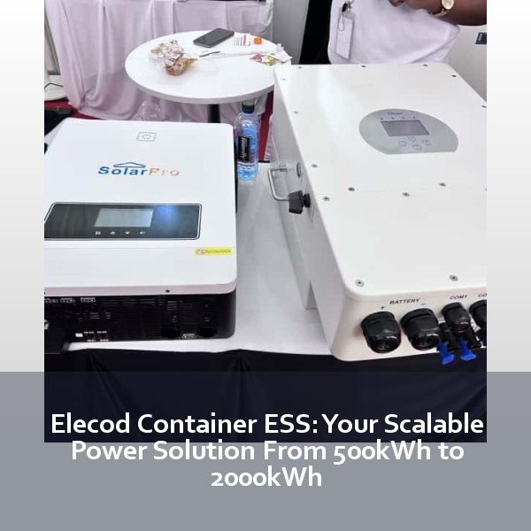 Elecod Container ESS: Your Scalable Power Solution From 500kWh to 2000kWh