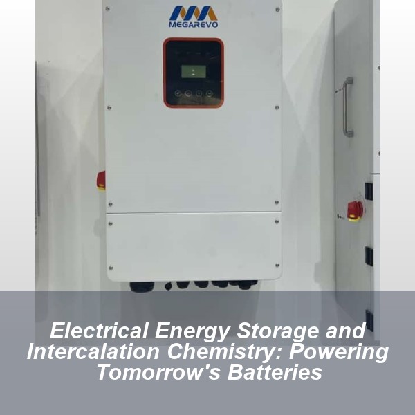 Electrical Energy Storage and Intercalation Chemistry: Powering Tomorrow's Batteries