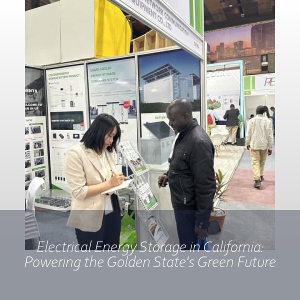 Electrical Energy Storage in California: Powering the Golden State's Green Future