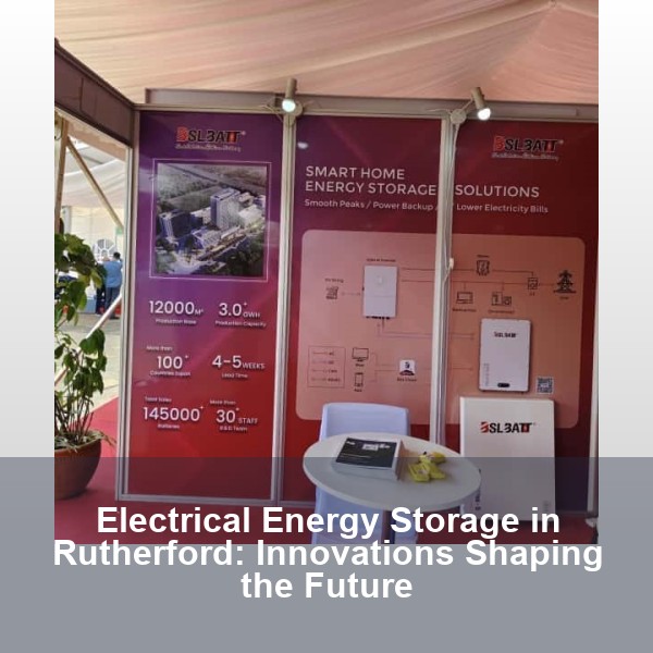 Electrical Energy Storage in Rutherford: Innovations Shaping the Future