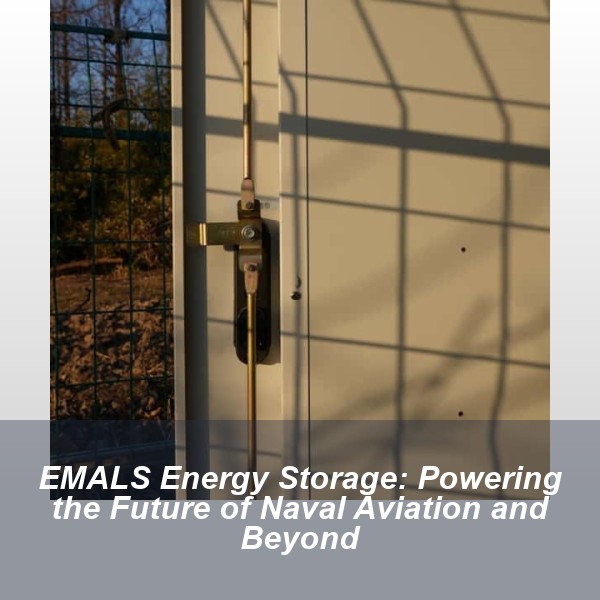EMALS Energy Storage: Powering the Future of Naval Aviation and Beyond
