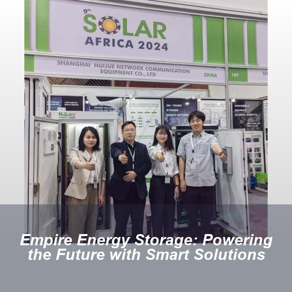 Empire Energy Storage: Powering the Future with Smart Solutions