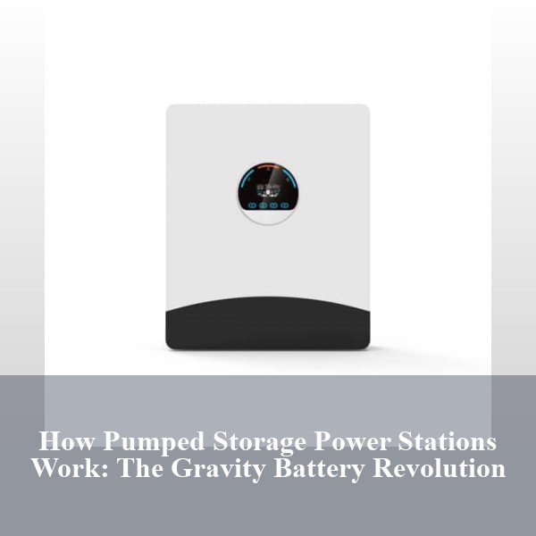 How Pumped Storage Power Stations Work: The Gravity Battery Revolution