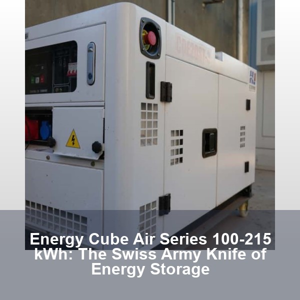 Energy Cube Air Series 100-215 kWh: The Swiss Army Knife of Energy Storage
