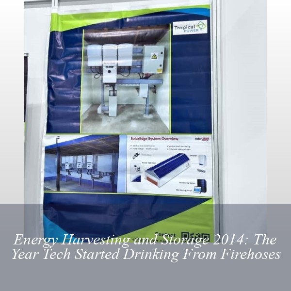 Energy Harvesting and Storage 2014: The Year Tech Started Drinking From Firehoses